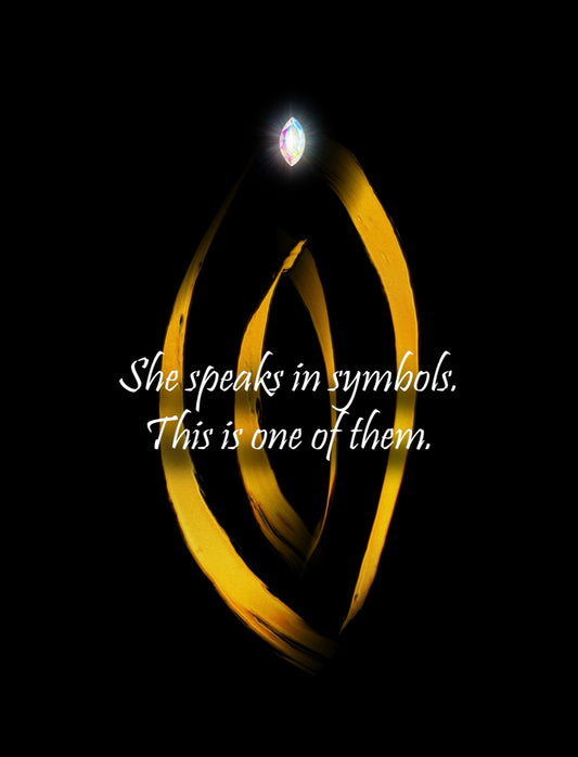 She speaks in symbols. This is one of them.